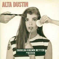 Alta Dustin - Shoulda Known Better