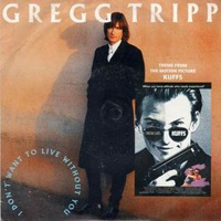 I Dont Want To Live Without You - Gregg Tripp